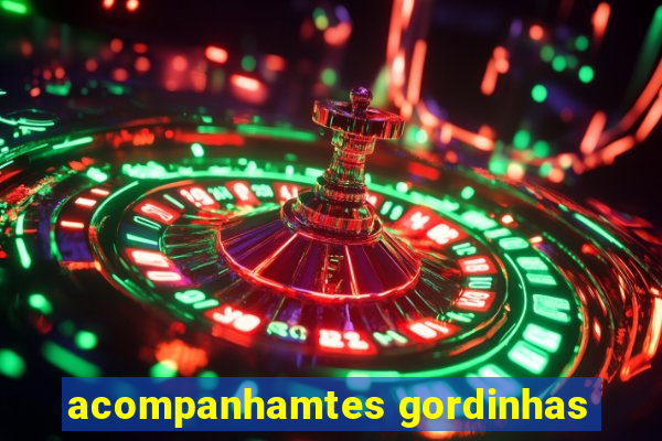 acompanhamtes gordinhas